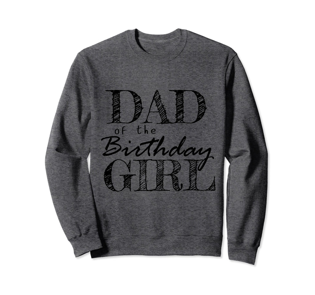 Dad Birthday Matching Family Party Sweatshirt - Aesthetic Graphic Unisex - T-Shirt, Sweatshirt, Hoodie