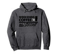 Weekends Coffee Soccer Mom Hoodie - Graphic Print Men Women - T-Shirt, Sweatshirt, Hoodie