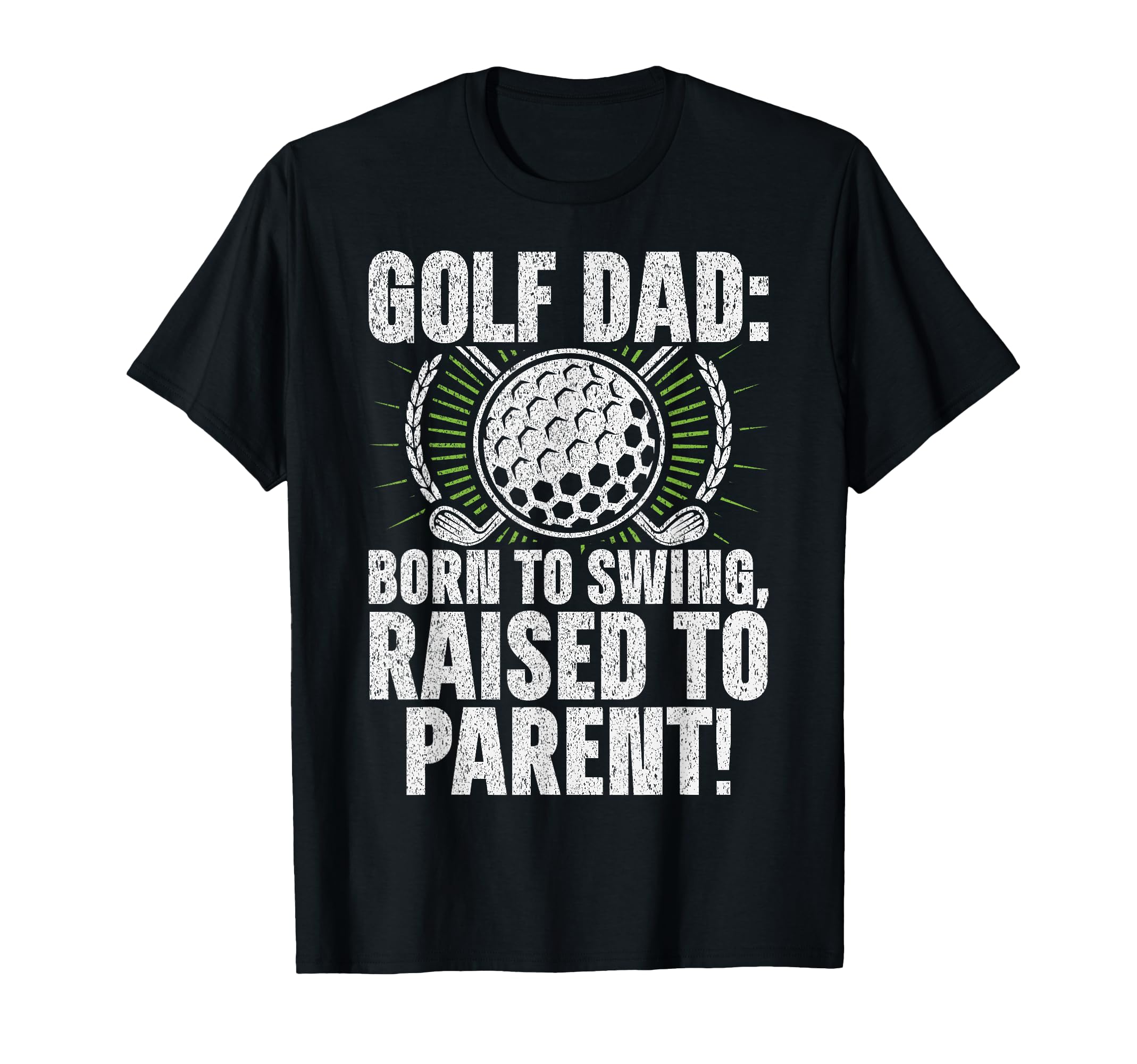 Golf Dad Born To Swing Raised To Parent T-Shirt - Aesthetic Graphic Unisex - T-Shirt, Sweatshirt, Hoodie