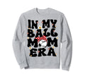 My Ball Mom Era Baseball Soccer Mom Sweatshirt - Novelty Apparel Men Women - T-Shirt, Sweatshirt, Hoodie