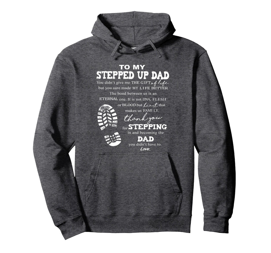 To My Stepped Up Dad Hoodie - Trendy Graphic Unisex - T-Shirt, Sweatshirt, Hoodie