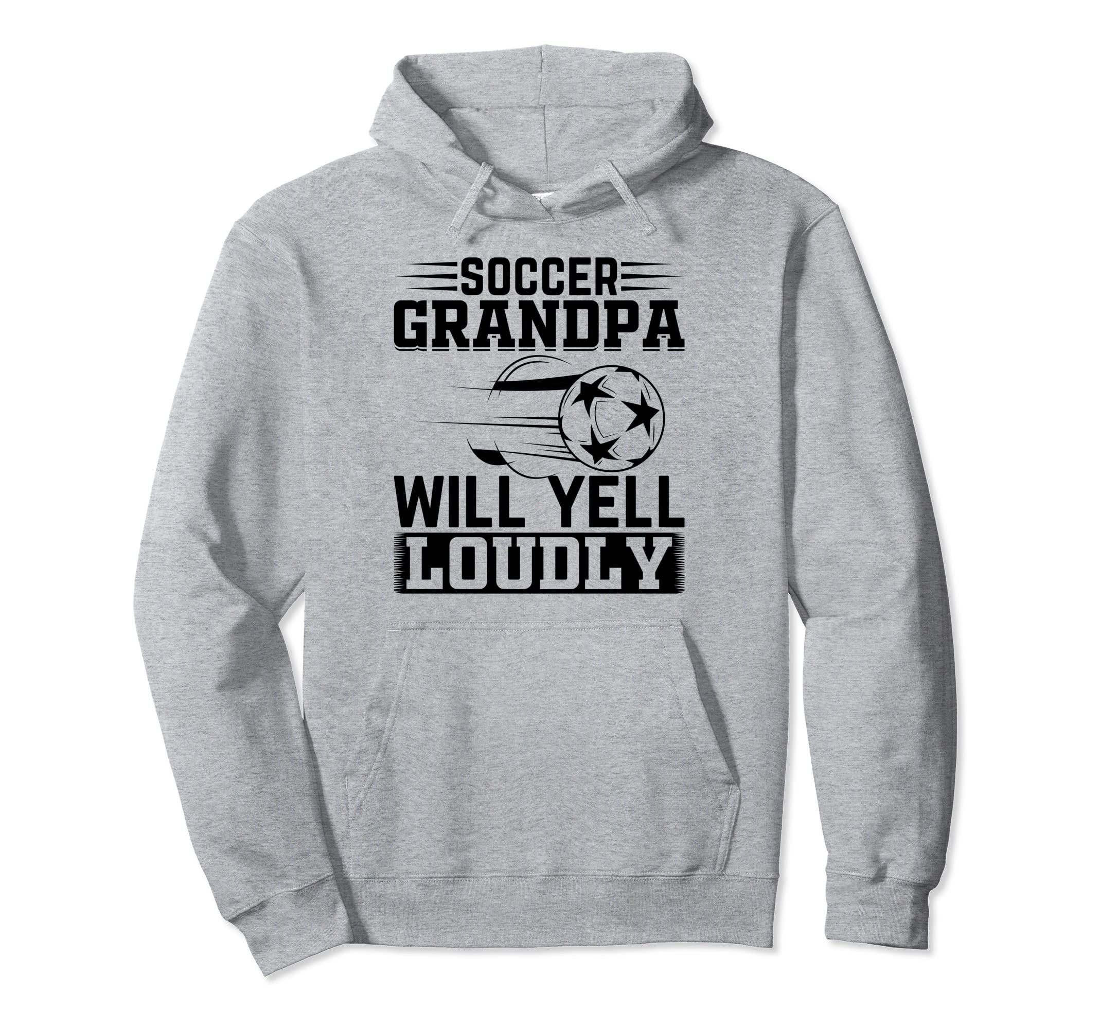 Soccer Grandpa Will Yell Loudly Soccer Hoodie - Minimalist Print Unisex - T-Shirt, Sweatshirt, Hoodie