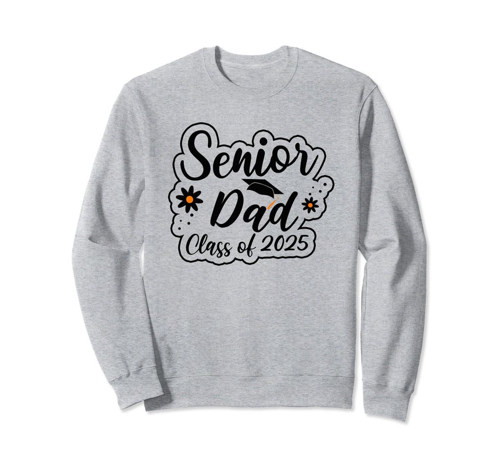 Senior Dad Class 2025 Graduation Sweatshirt - Unique Graphic for Adults - T-Shirt, Sweatshirt, Hoodie