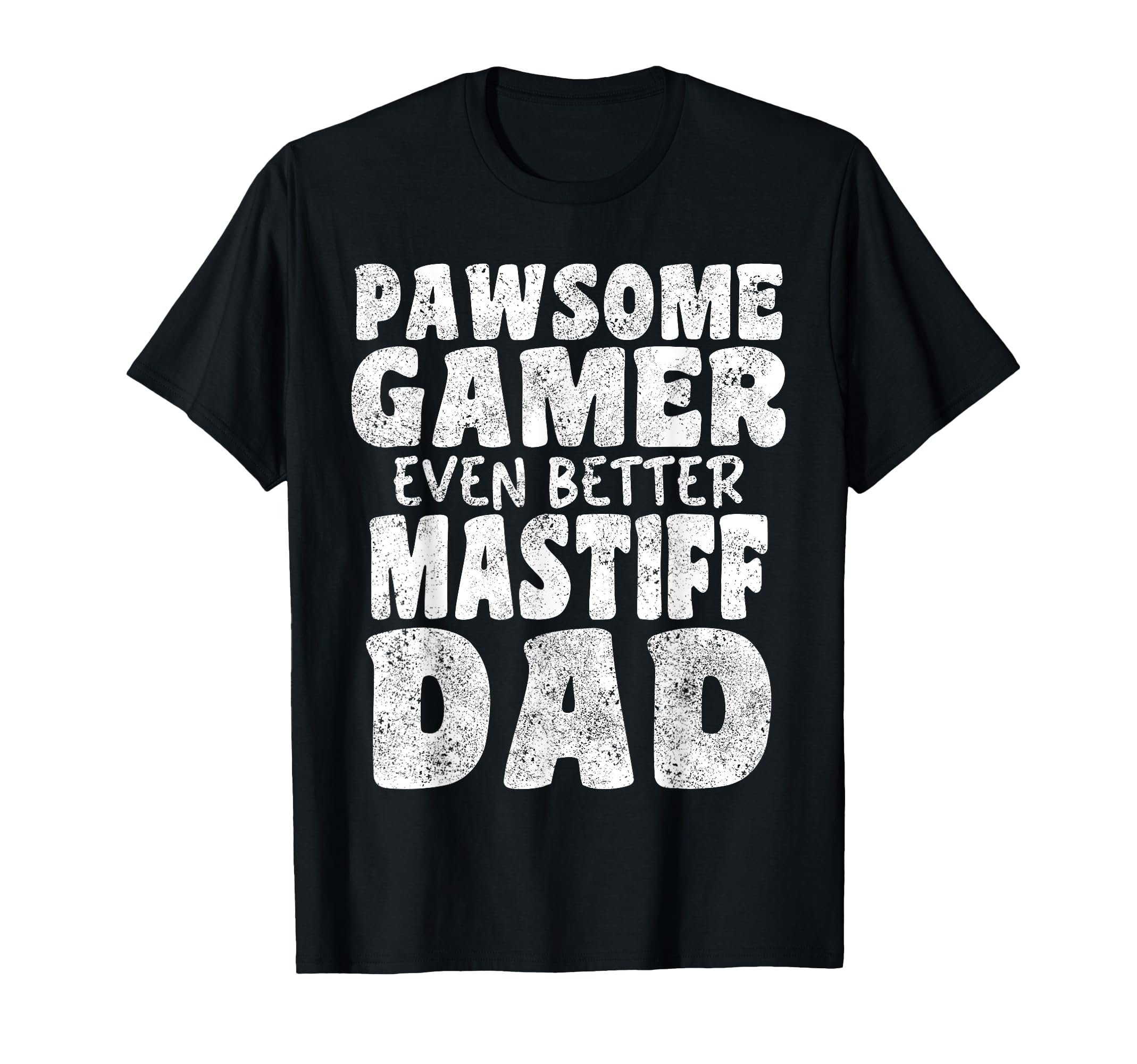 Pawsome Gamer Even Better Mastiff Dad T-Shirt - Minimalist Print Men Women - T-Shirt, Sweatshirt, Hoodie