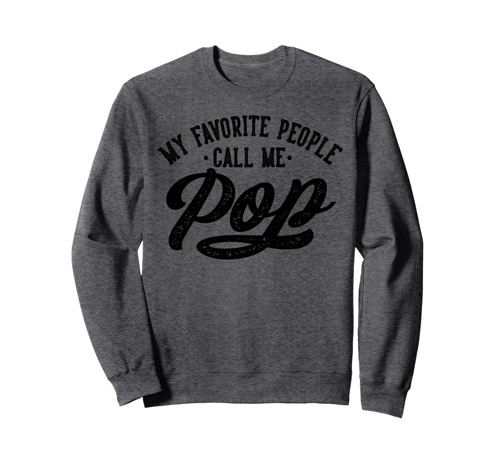 My Favorite People Call Me Pop Sweatshirt - Custom Art Print Unisex - T-Shirt, Sweatshirt, Hoodie