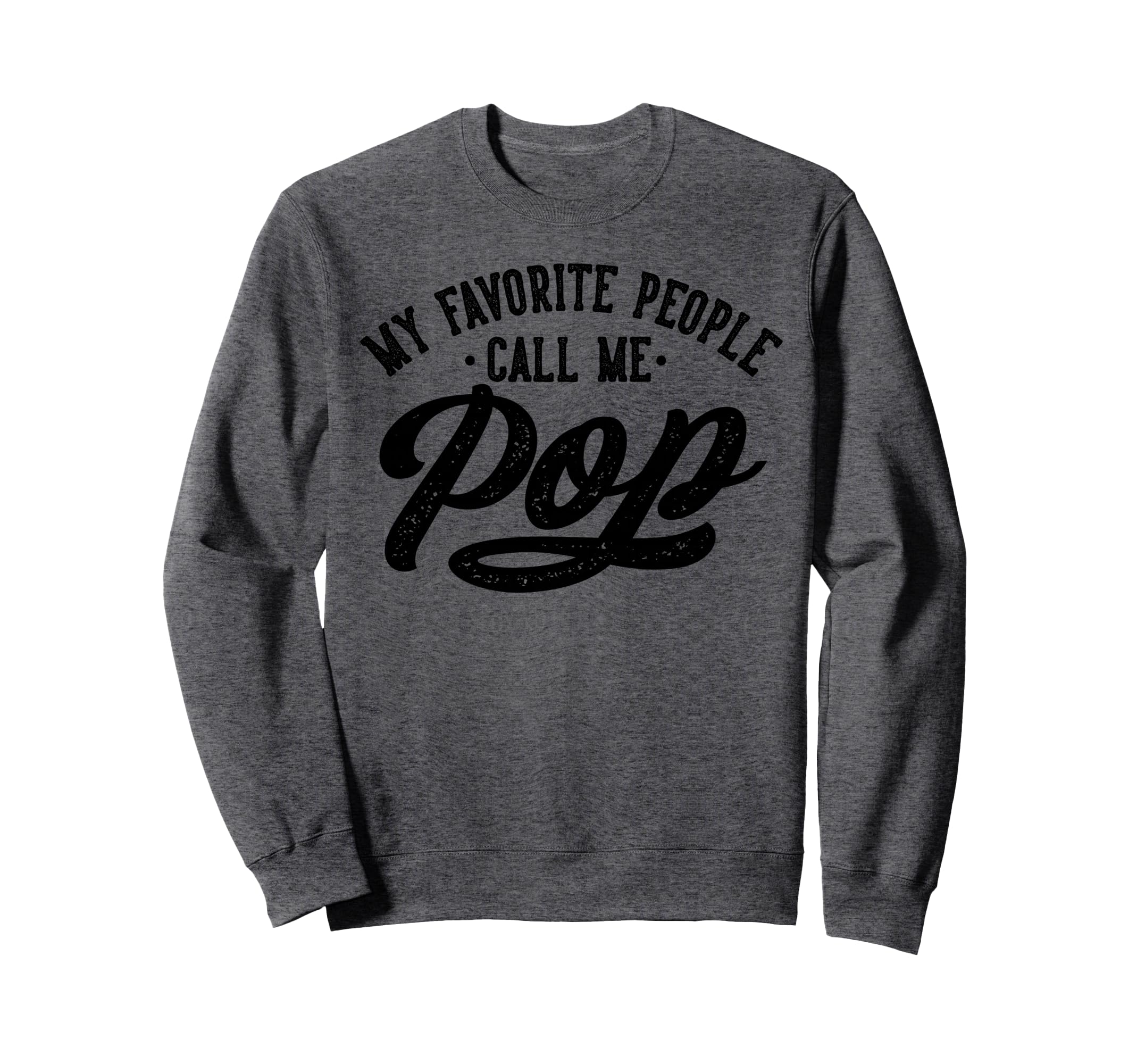 My Favorite People Call Me Pop Sweatshirt - Custom Art Print Unisex - T-Shirt, Sweatshirt, Hoodie