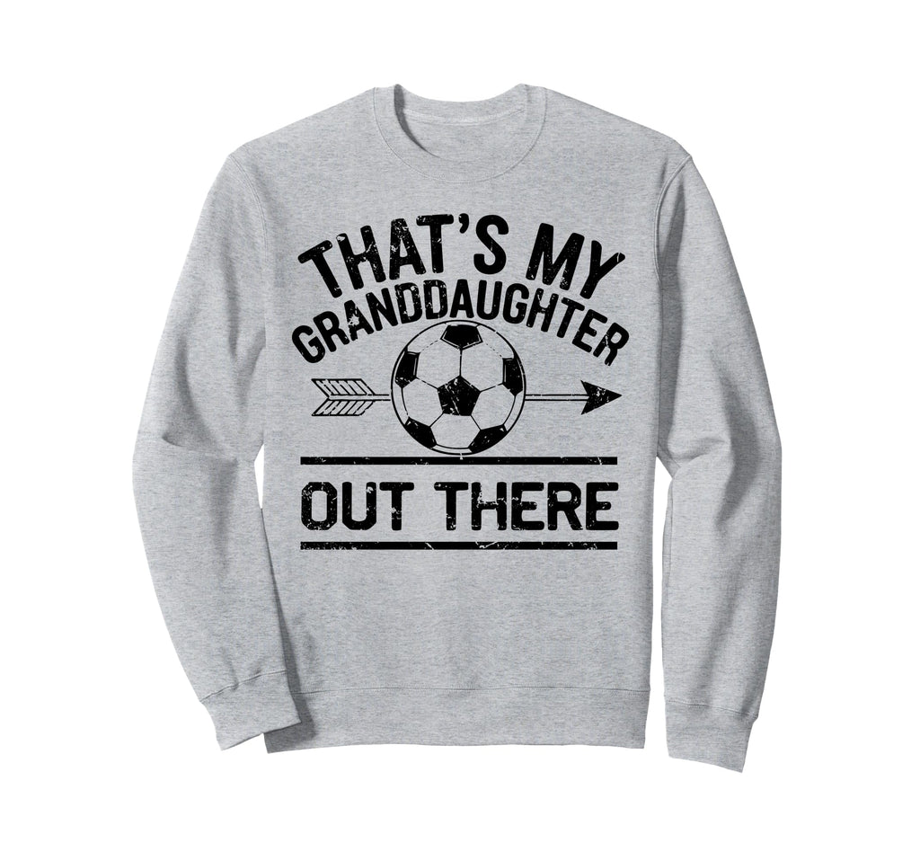 Thats My Granddaughter Out There Sweatshirt - Custom Art Print Unisex - T-Shirt, Sweatshirt, Hoodie