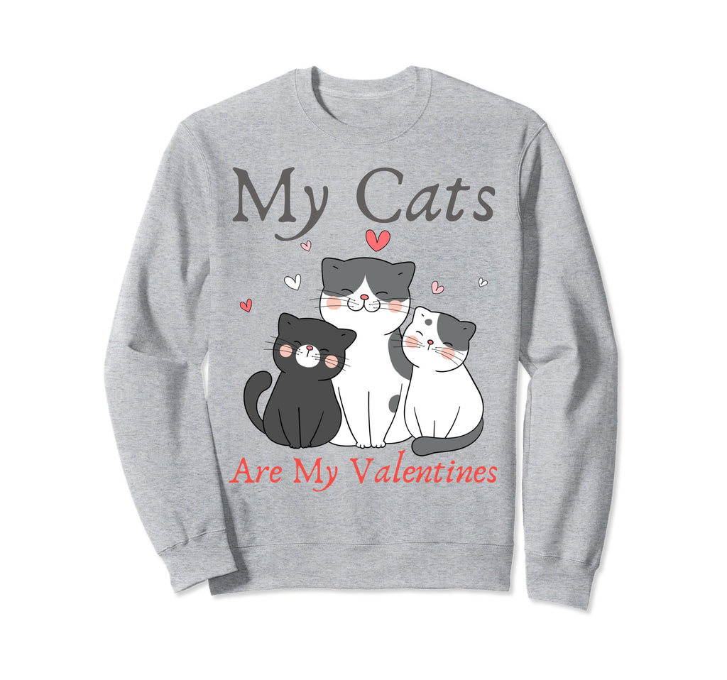 My Cats Are My Valentine Cat Sweatshirt - Aesthetic Graphic Men Women - T-Shirt, Sweatshirt, Hoodie