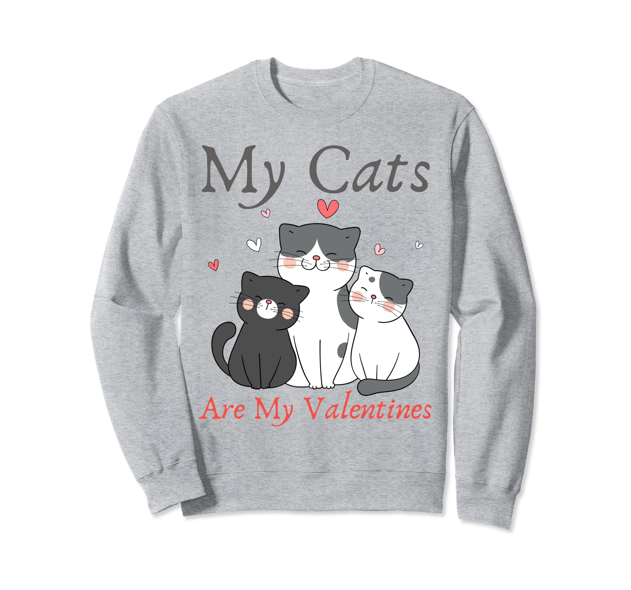 My Cats Are My Valentine Cat Sweatshirt - Aesthetic Graphic Men Women - T-Shirt, Sweatshirt, Hoodie