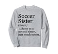 Soccer Sister Definition Funny Sweatshirt - Unique Graphic for Adults - T-Shirt, Sweatshirt, Hoodie