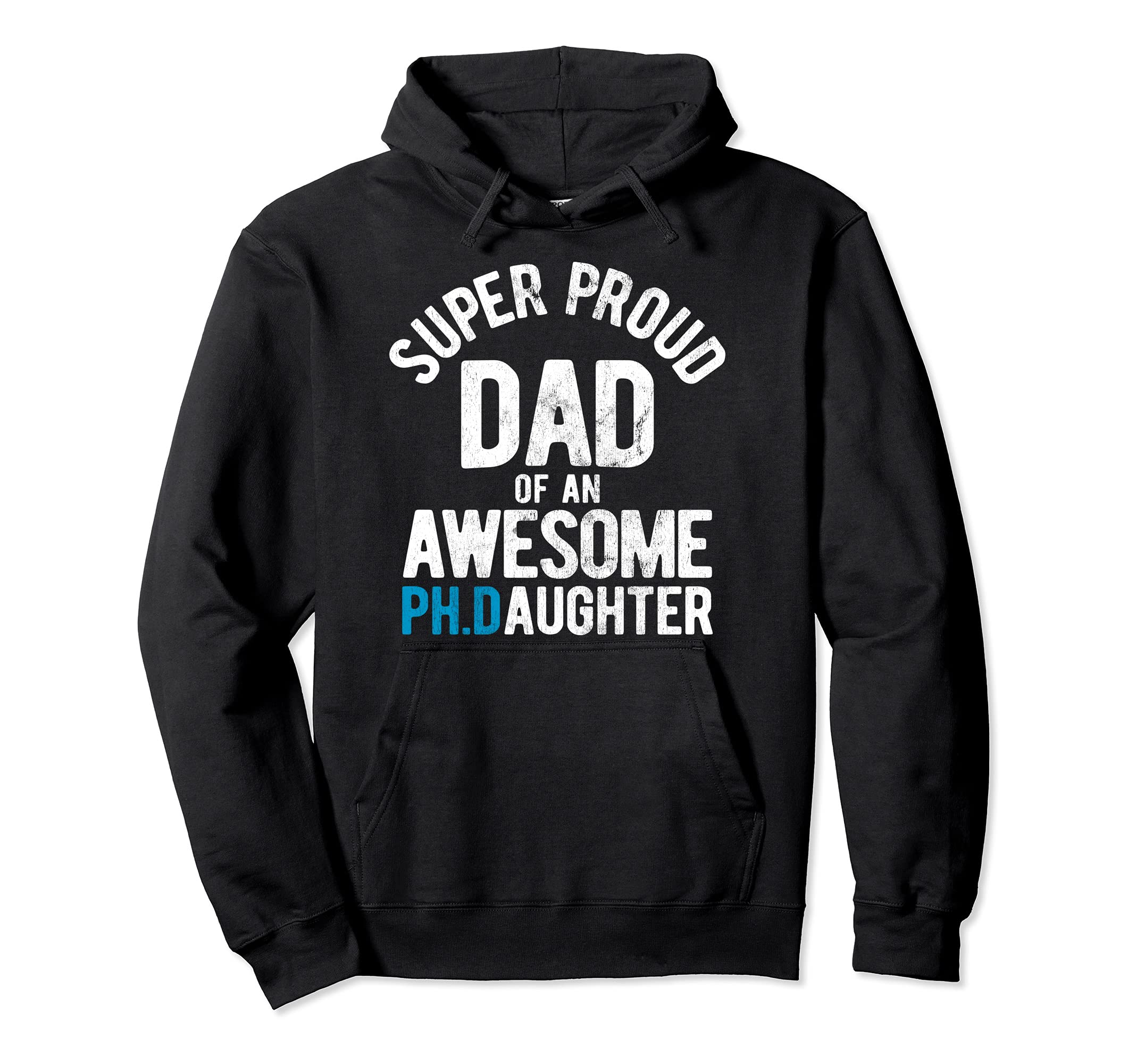 Super Proud Dad Awesome Phd Hoodie - Trendy Graphic Unisex - T-Shirt, Sweatshirt, Hoodie