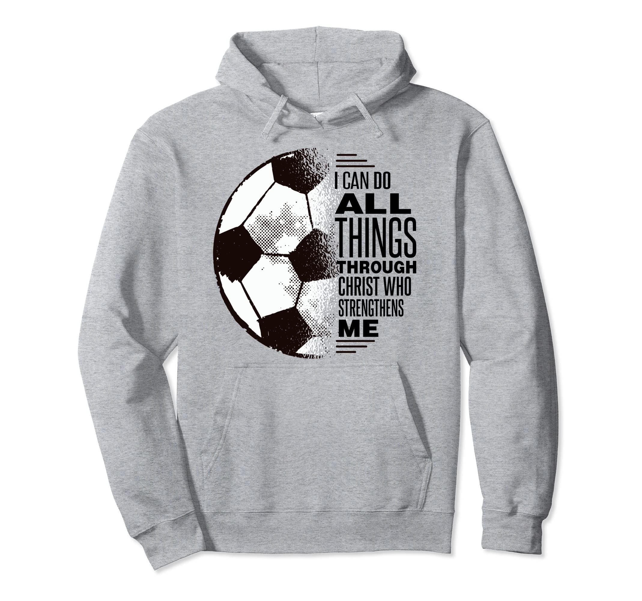 Christian Soccer I Can Do All Things Hoodie - Unique Graphic Men Women - T-Shirt, Sweatshirt, Hoodie