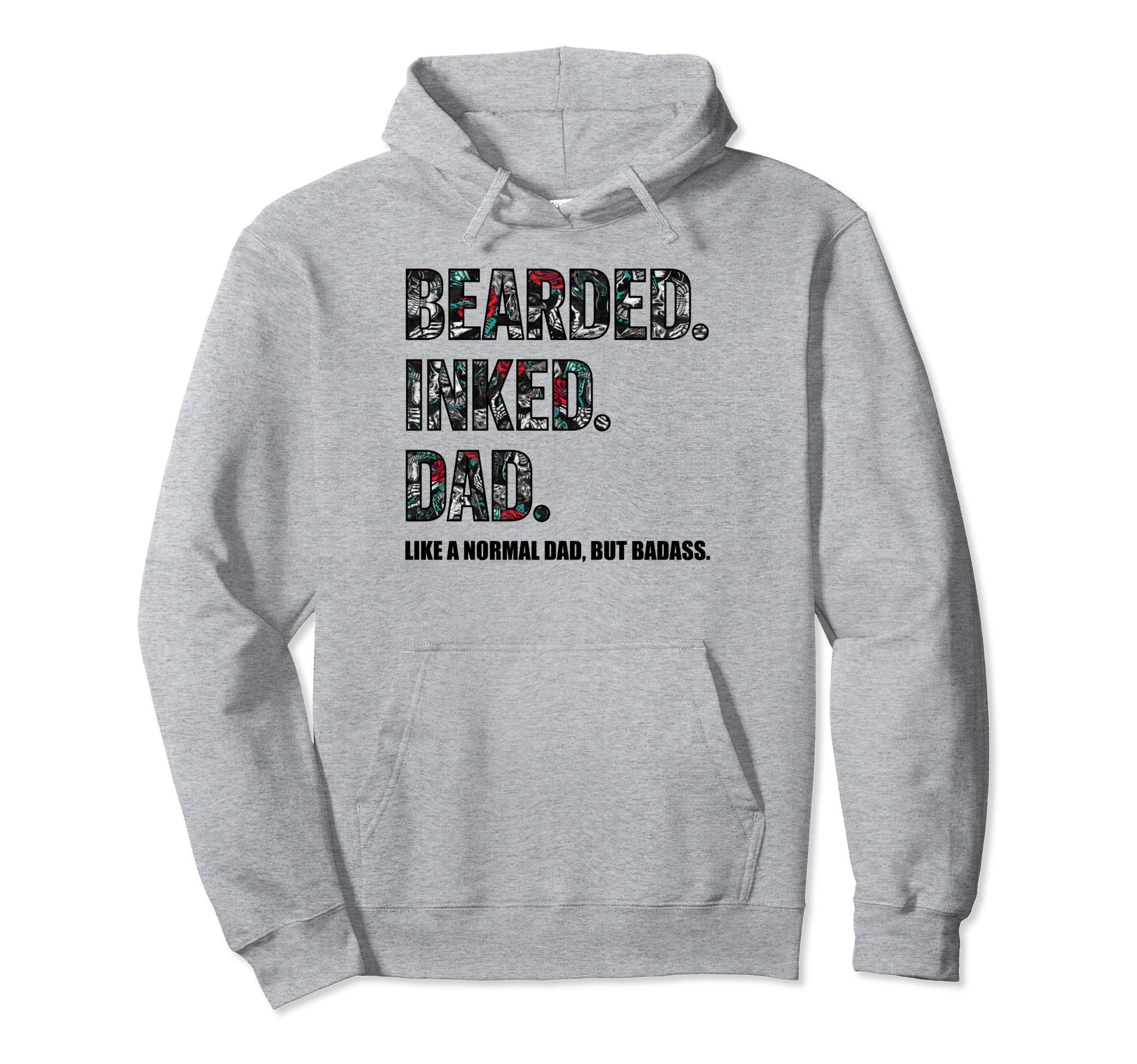 Bearded Inked Dad Like Normal Dad But Hoodie - Streetwear Style Men Women - T-Shirt, Sweatshirt, Hoodie