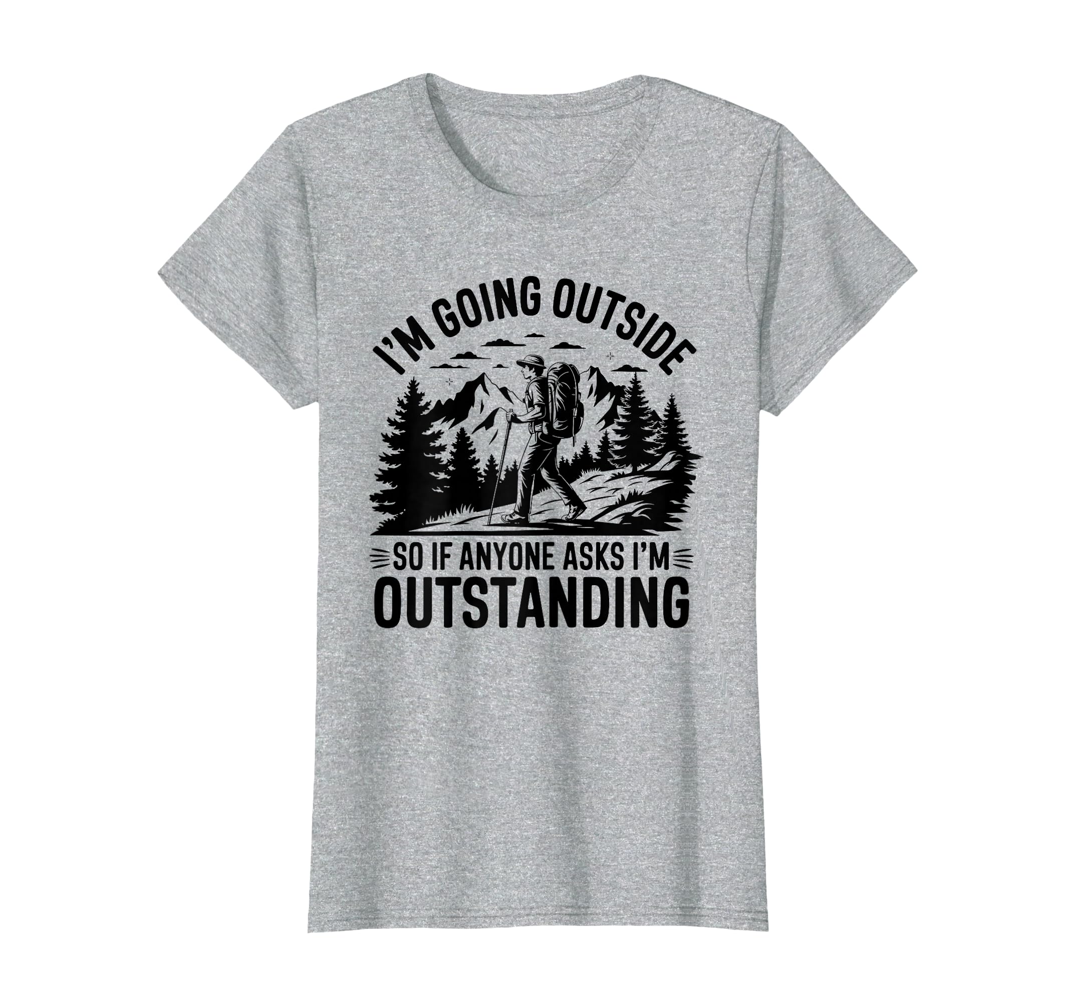 Funny Outdoor Dad Joke Pun Im Outstanding T-Shirt - Unique Graphic Unisex - T-Shirt, Sweatshirt, Hoodie