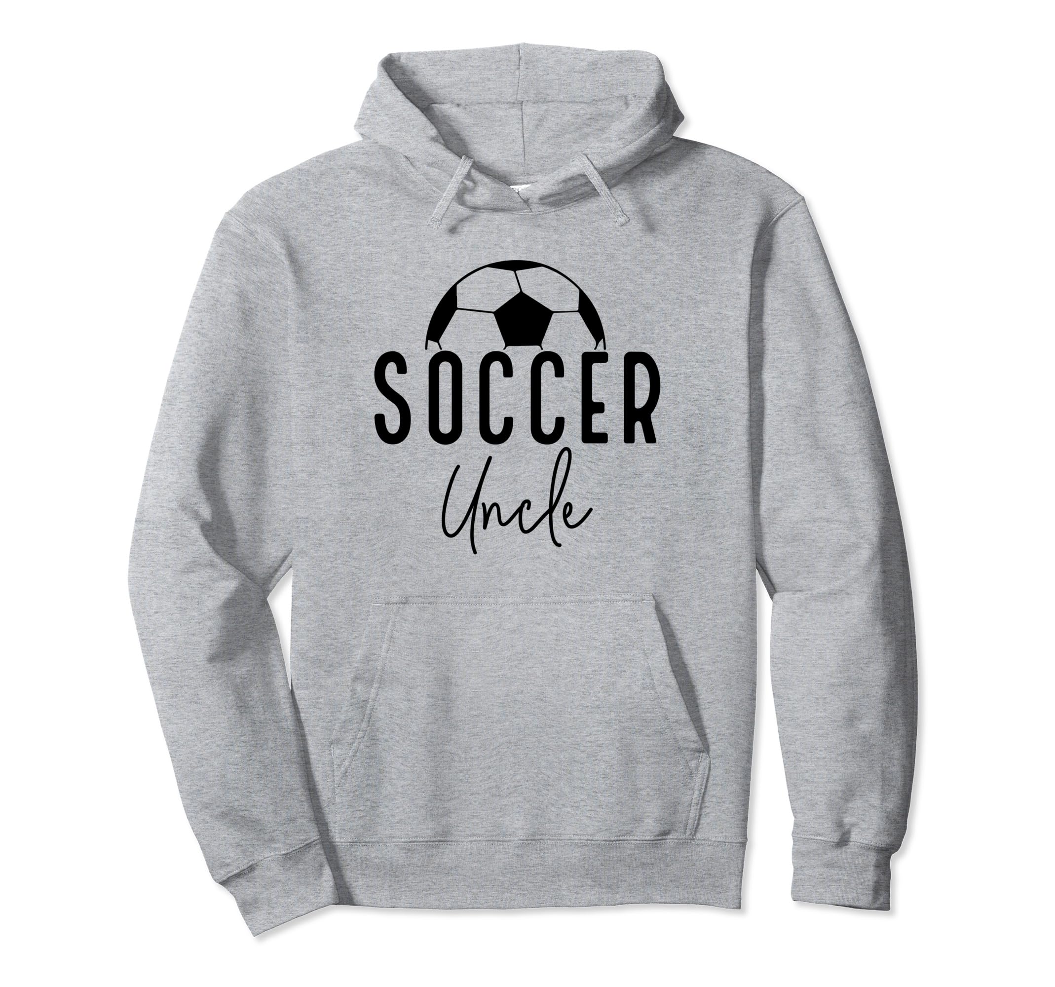 Soccer Uncle Dad Player Coach Game Day Hoodie - Trendy Graphic for Adults - T-Shirt, Sweatshirt, Hoodie