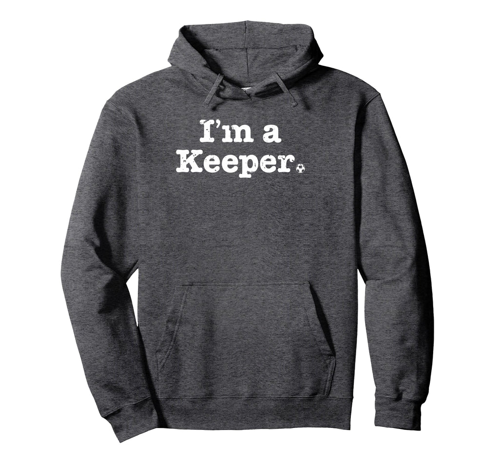 Funny Soccer Im Keeper Distressed Hoodie - Fun Novelty Design for Adults - T-Shirt, Sweatshirt, Hoodie