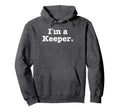 Funny Soccer Im Keeper Distressed Hoodie - Fun Novelty Design for Adults - T-Shirt, Sweatshirt, Hoodie