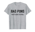 Bad Puns Thats How Eye Roll Funny T-Shirt - Streetwear Style Unisex - T-Shirt, Sweatshirt, Hoodie