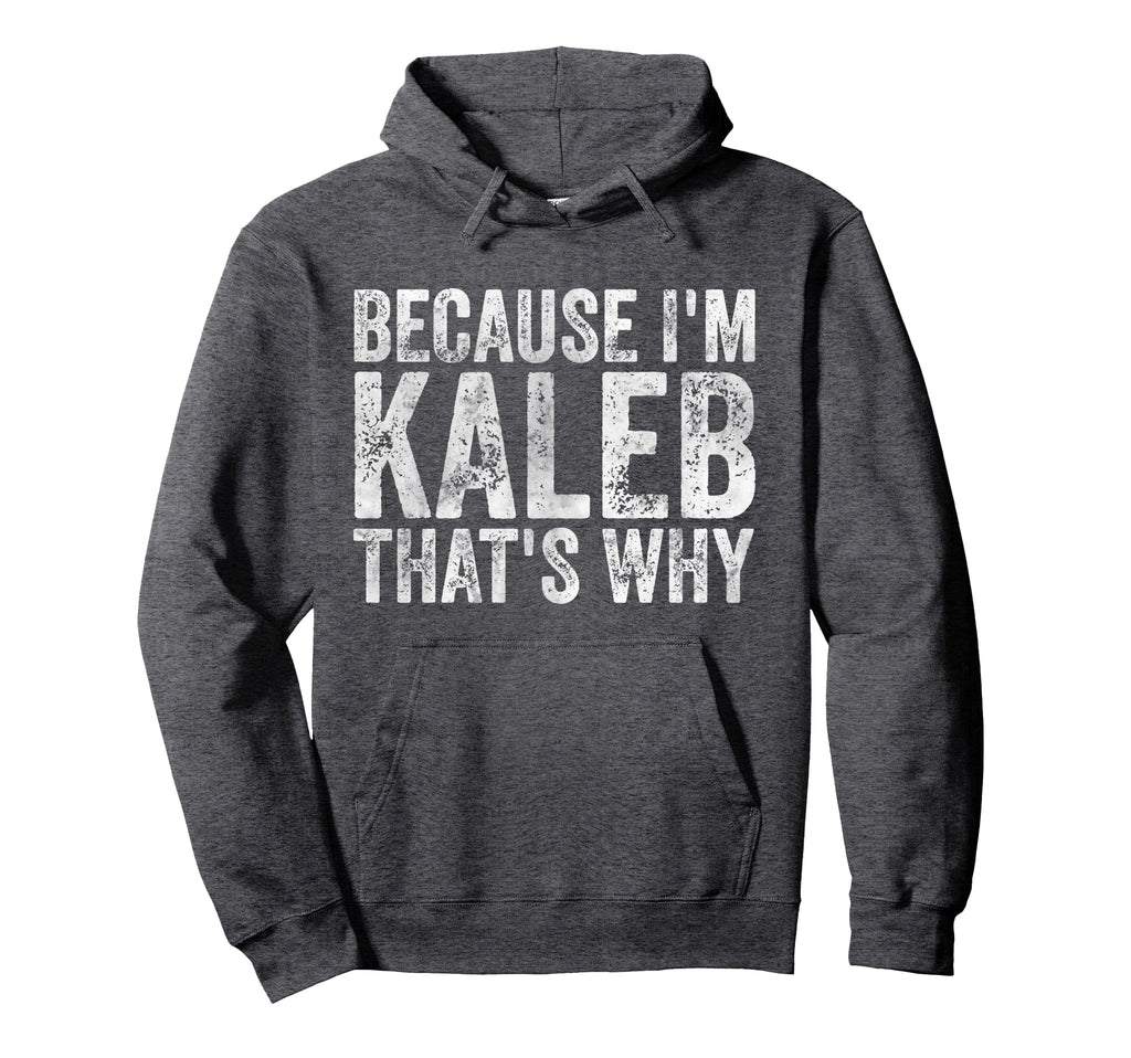 Funny Personalized Name Because Im Hoodie - Casual Everyday Wear Unisex - T-Shirt, Sweatshirt, Hoodie