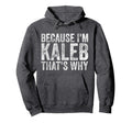 Funny Personalized Name Because Im Hoodie - Casual Everyday Wear Unisex - T-Shirt, Sweatshirt, Hoodie