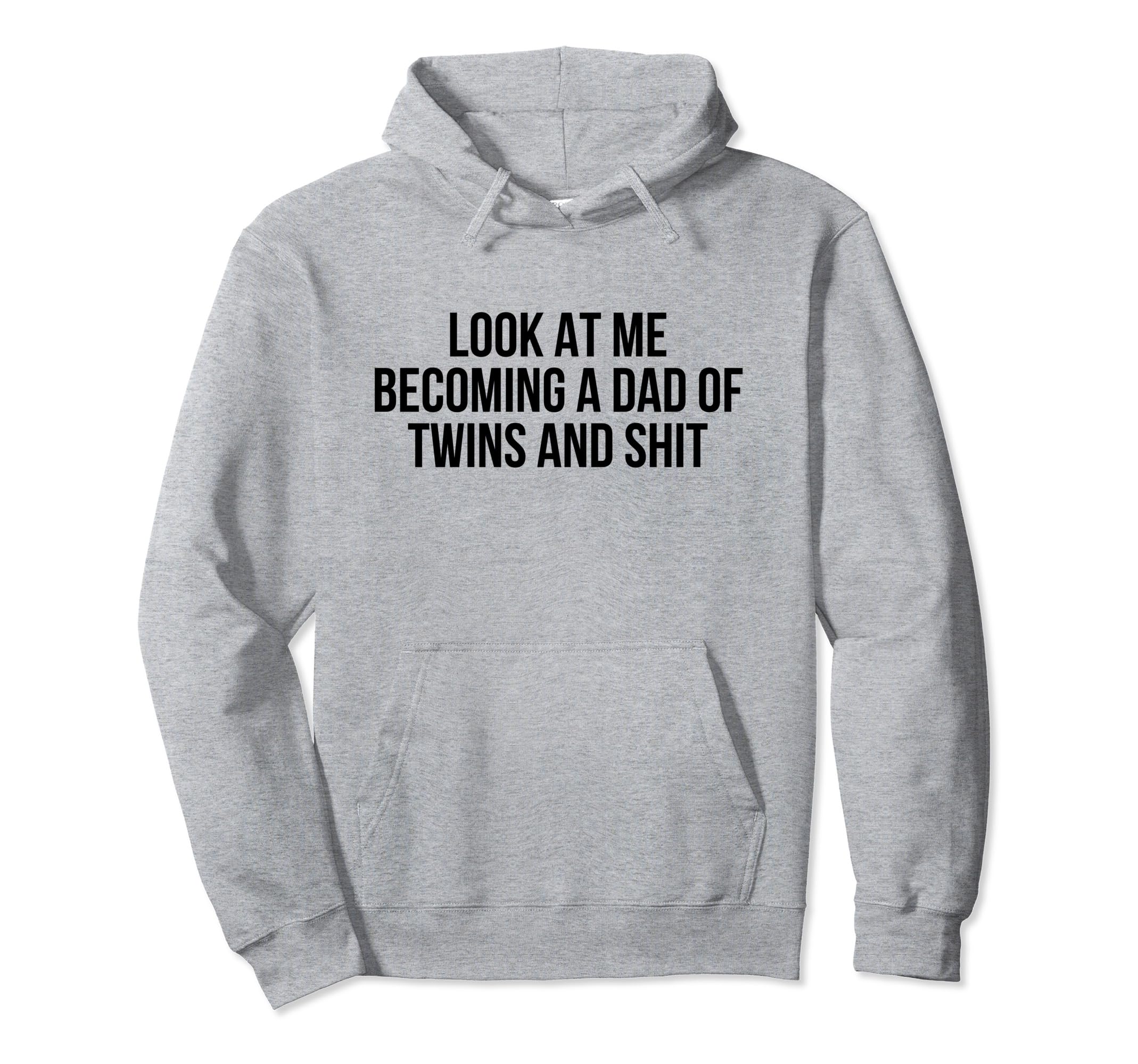 Me Becoming Dad Twins And Shit Hoodie - Custom Art Print Men Women - T-Shirt, Sweatshirt, Hoodie