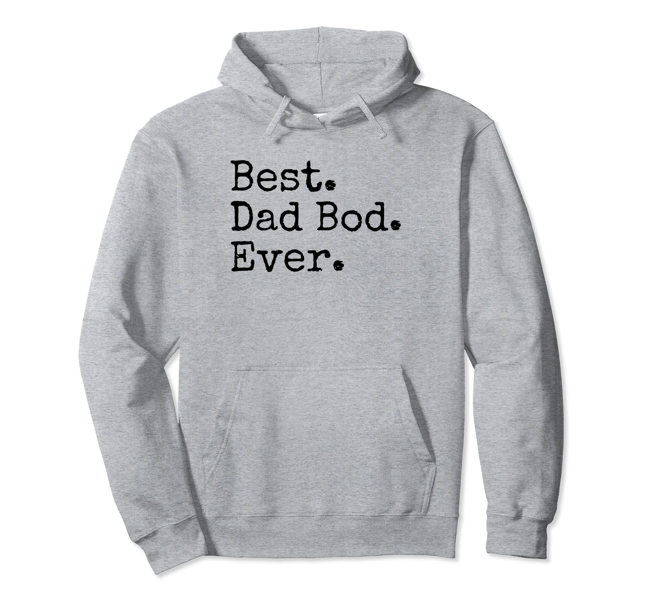 Best Dad Bod Ever Funny Dad Joke Hoodie - Fun Novelty Design for Adults - T-Shirt, Sweatshirt, Hoodie