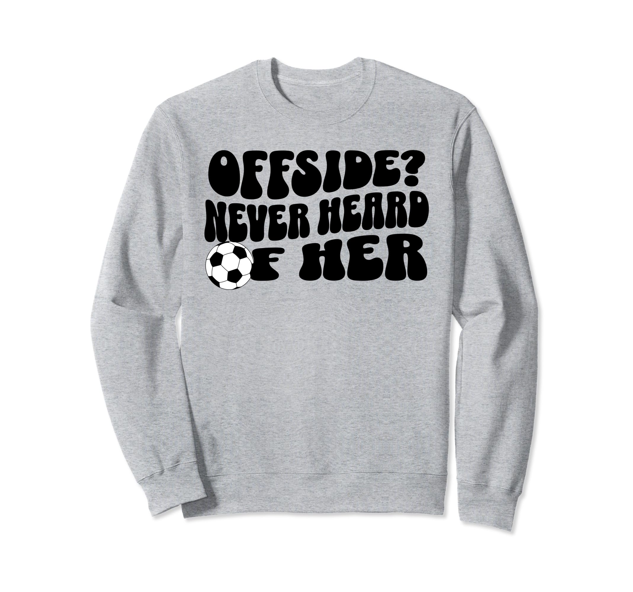 Funny Soccer Mom Offside Never Heard Sweatshirt - Graphic Print for Adults - T-Shirt, Sweatshirt, Hoodie