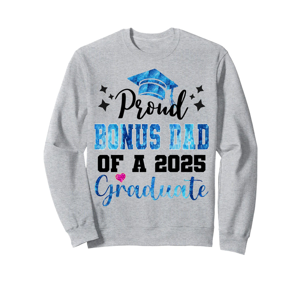 Super Proud Bonus Dad 2025 Graduate Sweatshirt - Graphic Print Men Women - T-Shirt, Sweatshirt, Hoodie