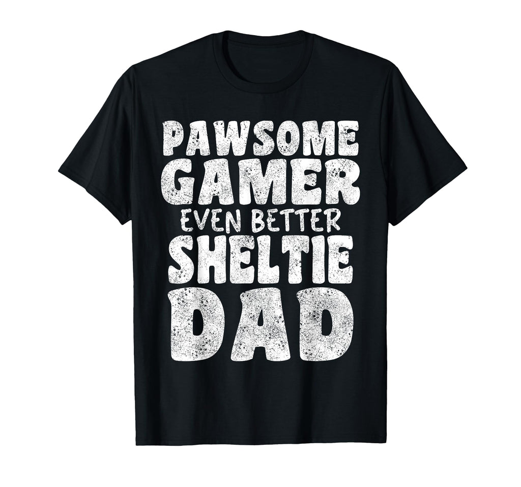 Pawsome Gamer Even Better Sheltie Dad T-Shirt - Novelty Apparel Men Women - T-Shirt, Sweatshirt, Hoodie