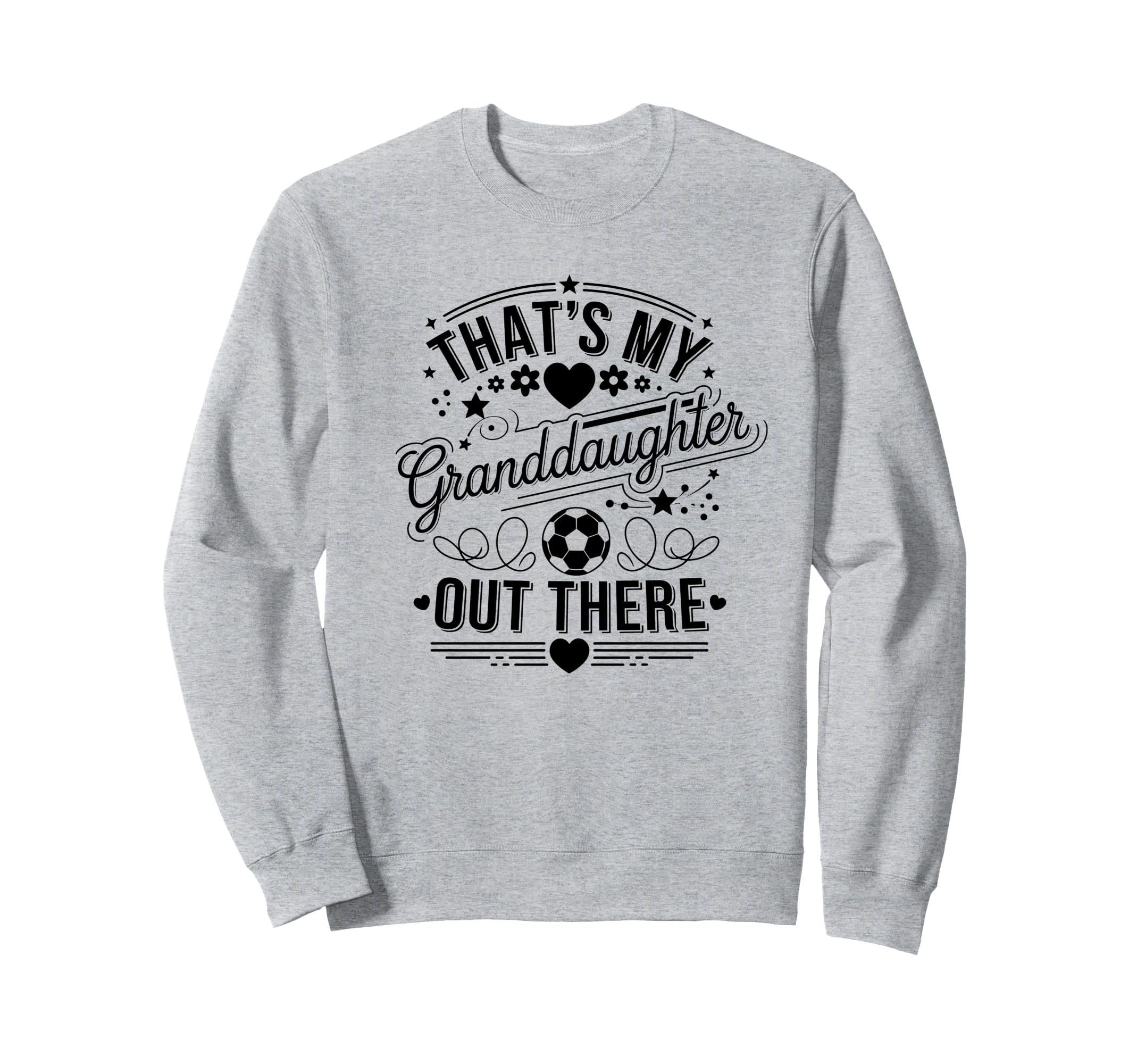 Thats My Granddaughter Out There Sweatshirt - Trendy Graphic Men Women - T-Shirt, Sweatshirt, Hoodie