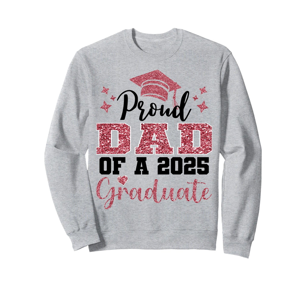 Super Proud Dad 2025 Graduate Sweatshirt - Streetwear Style for Adults - T-Shirt, Sweatshirt, Hoodie