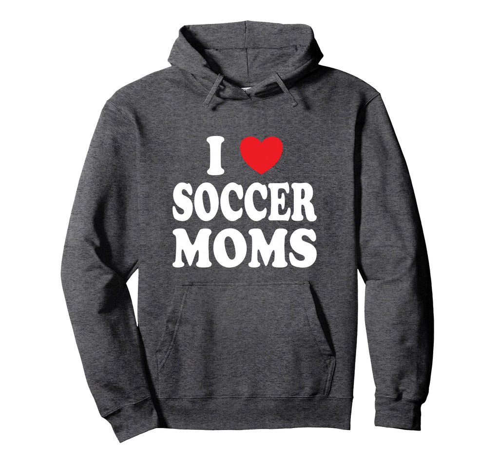 I Heart Soccer Moms Hoodie - Novelty Apparel Men Women - T-Shirt, Sweatshirt, Hoodie