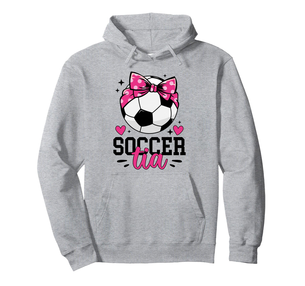 Soccer Tia Aunt Proud Tia Soccer Hoodie - Casual Everyday Wear Men Women - T-Shirt, Sweatshirt, Hoodie