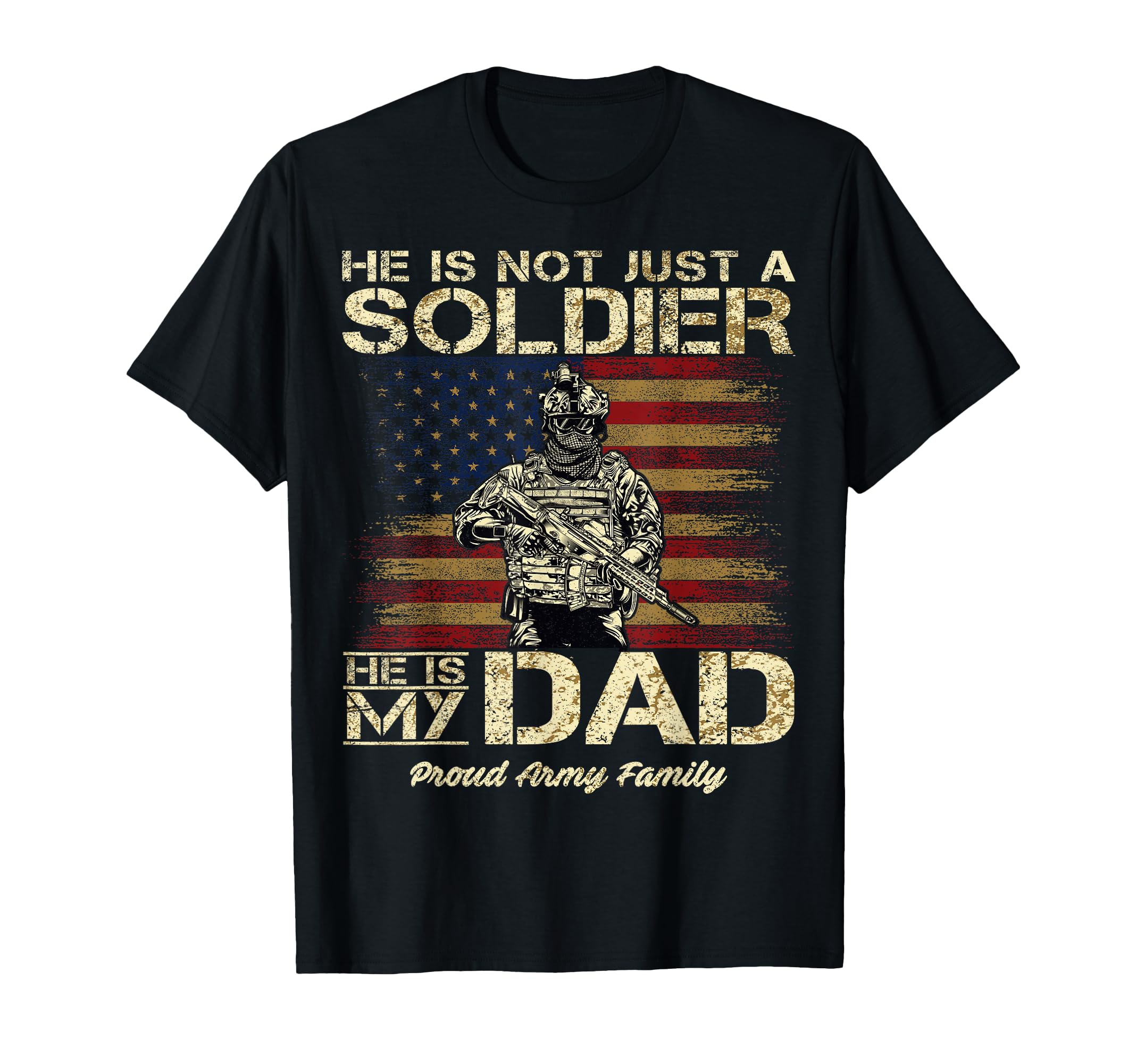 Proud Army Family He Is Not Just T-Shirt - Aesthetic Graphic for Adults - T-Shirt, Sweatshirt, Hoodie