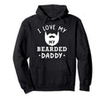 I Love My Bearded Dad Gift Dad Beard Hoodie - Fun Novelty Design Unisex - T-Shirt, Sweatshirt, Hoodie