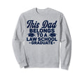 Dad Law School Graduate Graduation Sweatshirt - Custom Art Print Men Women - T-Shirt, Sweatshirt, Hoodie