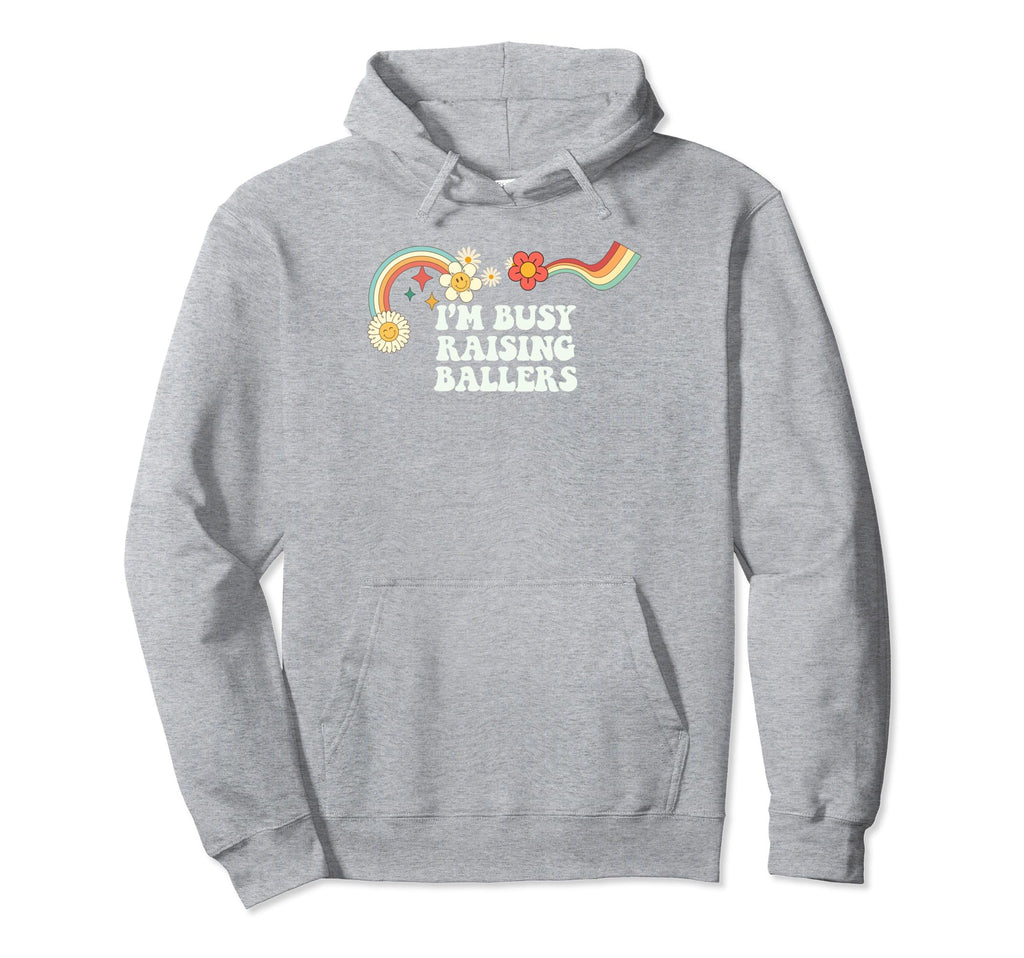 Groovy Funny Im Busy Raising Ballers Hoodie - Trendy Graphic Men Women - T-Shirt, Sweatshirt, Hoodie