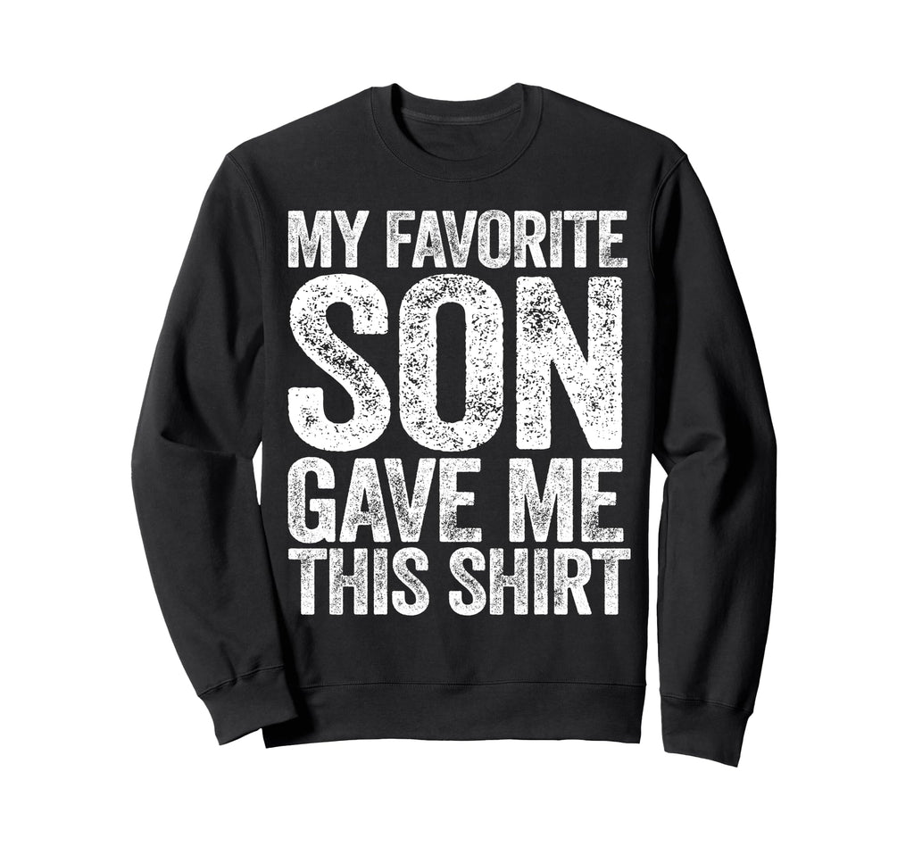 My Favorite Son Gave Me This Funny Sweatshirt - Custom Art Print Men Women - T-Shirt, Sweatshirt, Hoodie