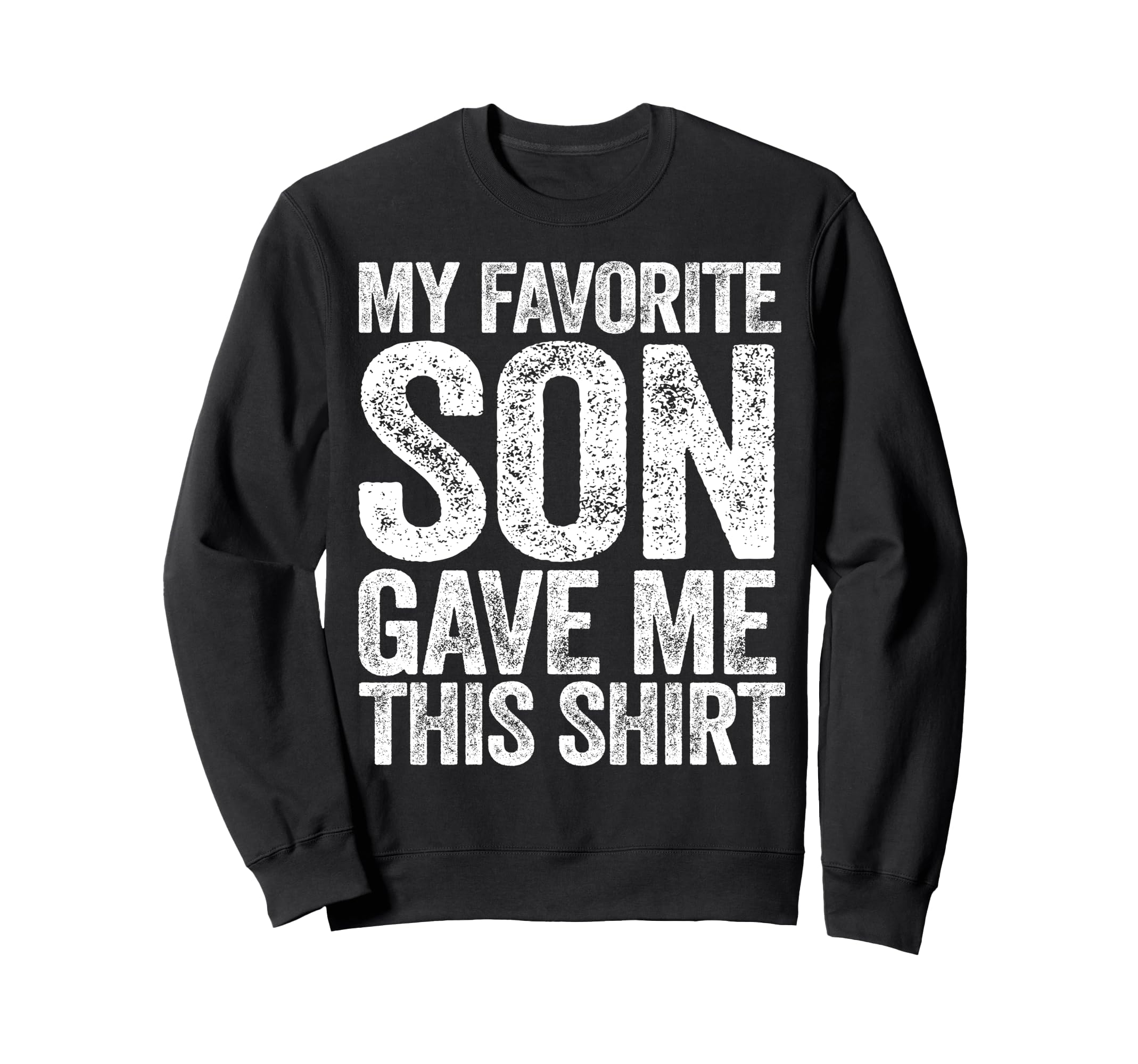 My Favorite Son Gave Me This Funny Sweatshirt - Custom Art Print Men Women - T-Shirt, Sweatshirt, Hoodie