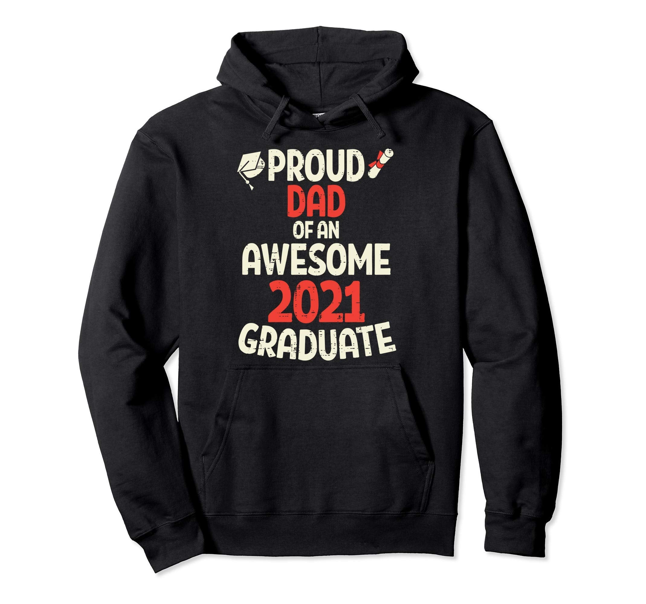 Proud Dad Awesome Class 2021 Graduate Hoodie - Unique Graphic for Adults - T-Shirt, Sweatshirt, Hoodie