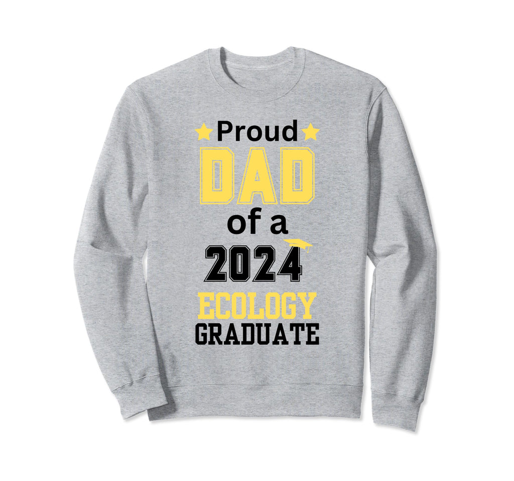 Proud Dad Class 2024 Ecology Graduate Sweatshirt - Graphic Print Men Women - T-Shirt, Sweatshirt, Hoodie