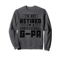 Im Not Retired Im Professional G Pa Sweatshirt - Unique Graphic Unisex - T-Shirt, Sweatshirt, Hoodie