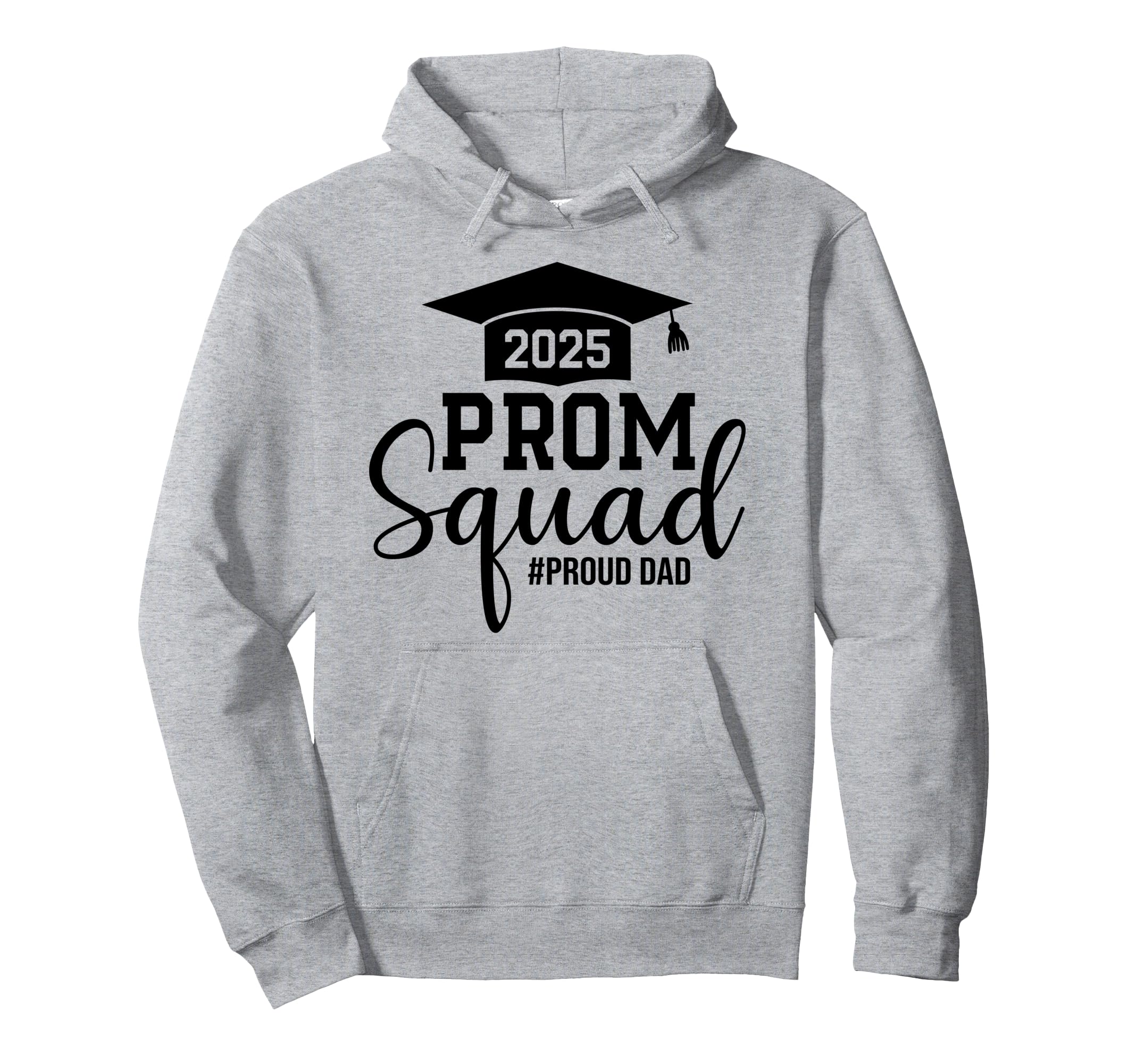 Prom Squad 2025 Proud Dad Graduate Hoodie - Novelty Apparel for Adults - T-Shirt, Sweatshirt, Hoodie
