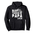 Funny Best Truckin Papa Gift Semi Hoodie - Trendy Graphic Men Women - T-Shirt, Sweatshirt, Hoodie