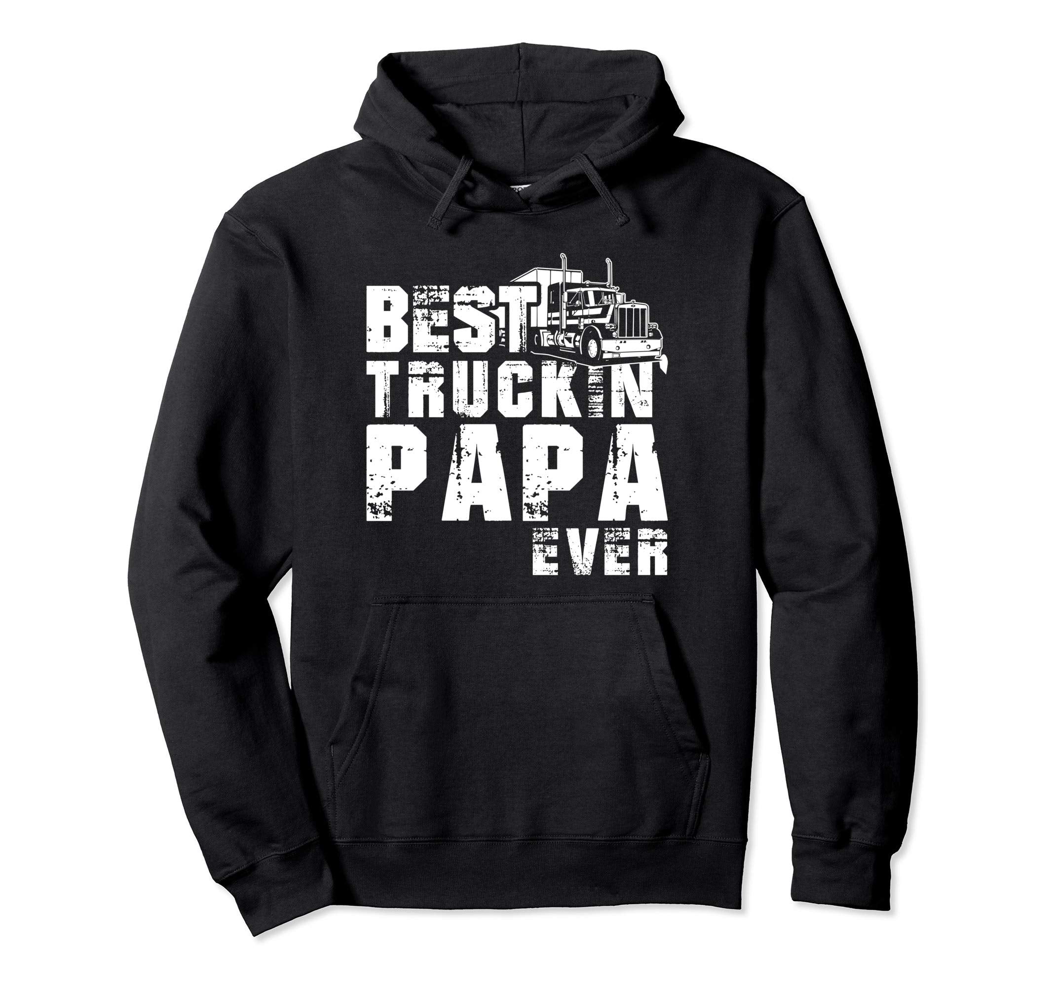 Funny Best Truckin Papa Gift Semi Hoodie - Trendy Graphic Men Women - T-Shirt, Sweatshirt, Hoodie