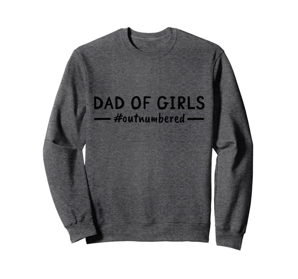 Fathers Day Dad Outnumbered Daddy Sweatshirt - Minimalist Print for Adults - T-Shirt, Sweatshirt, Hoodie