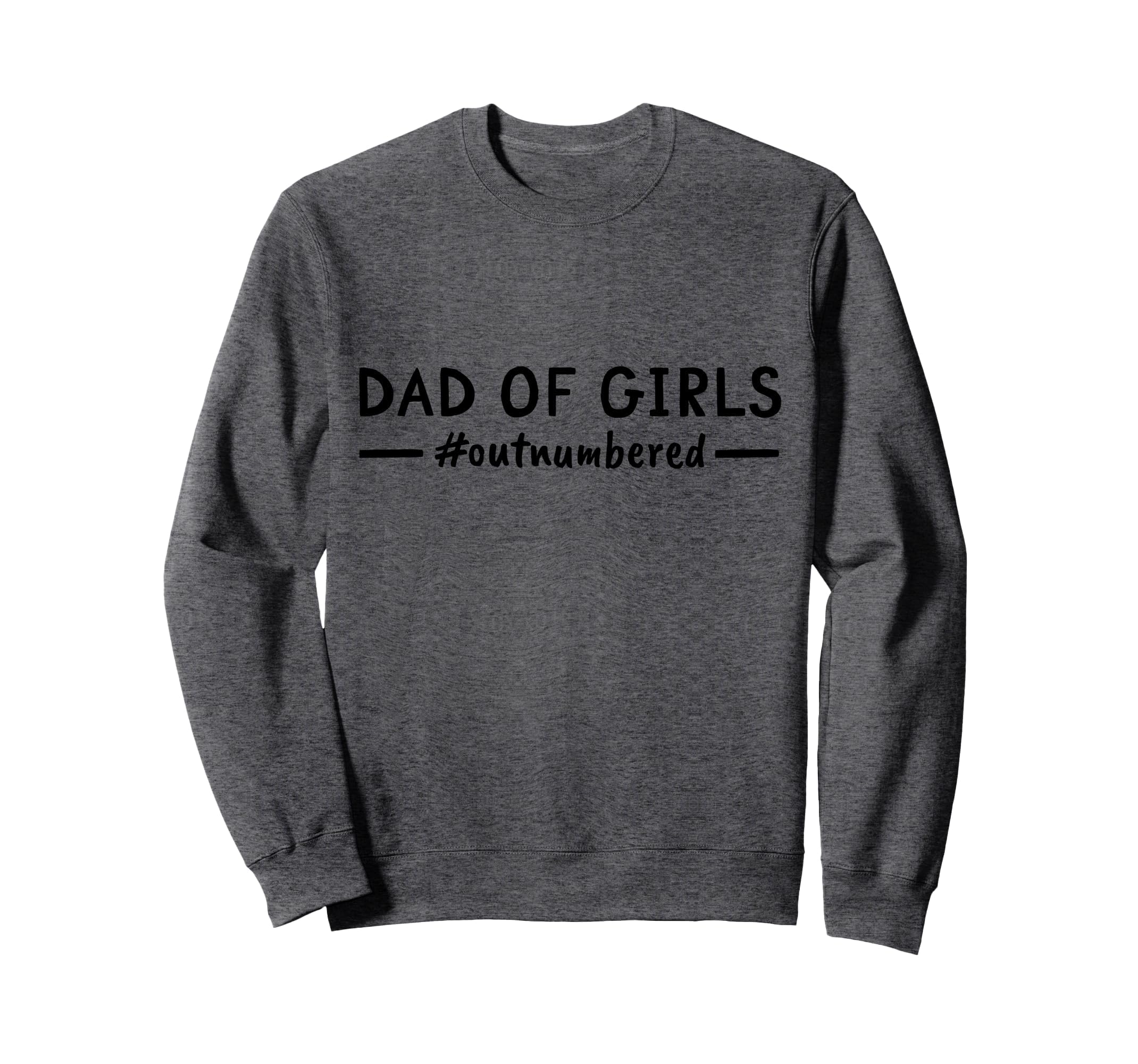 Fathers Day Dad Outnumbered Daddy Sweatshirt - Minimalist Print for Adults - T-Shirt, Sweatshirt, Hoodie