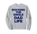 Dad Life Parent Proud Funny Father Sweatshirt - Unique Graphic Men Women - T-Shirt, Sweatshirt, Hoodie