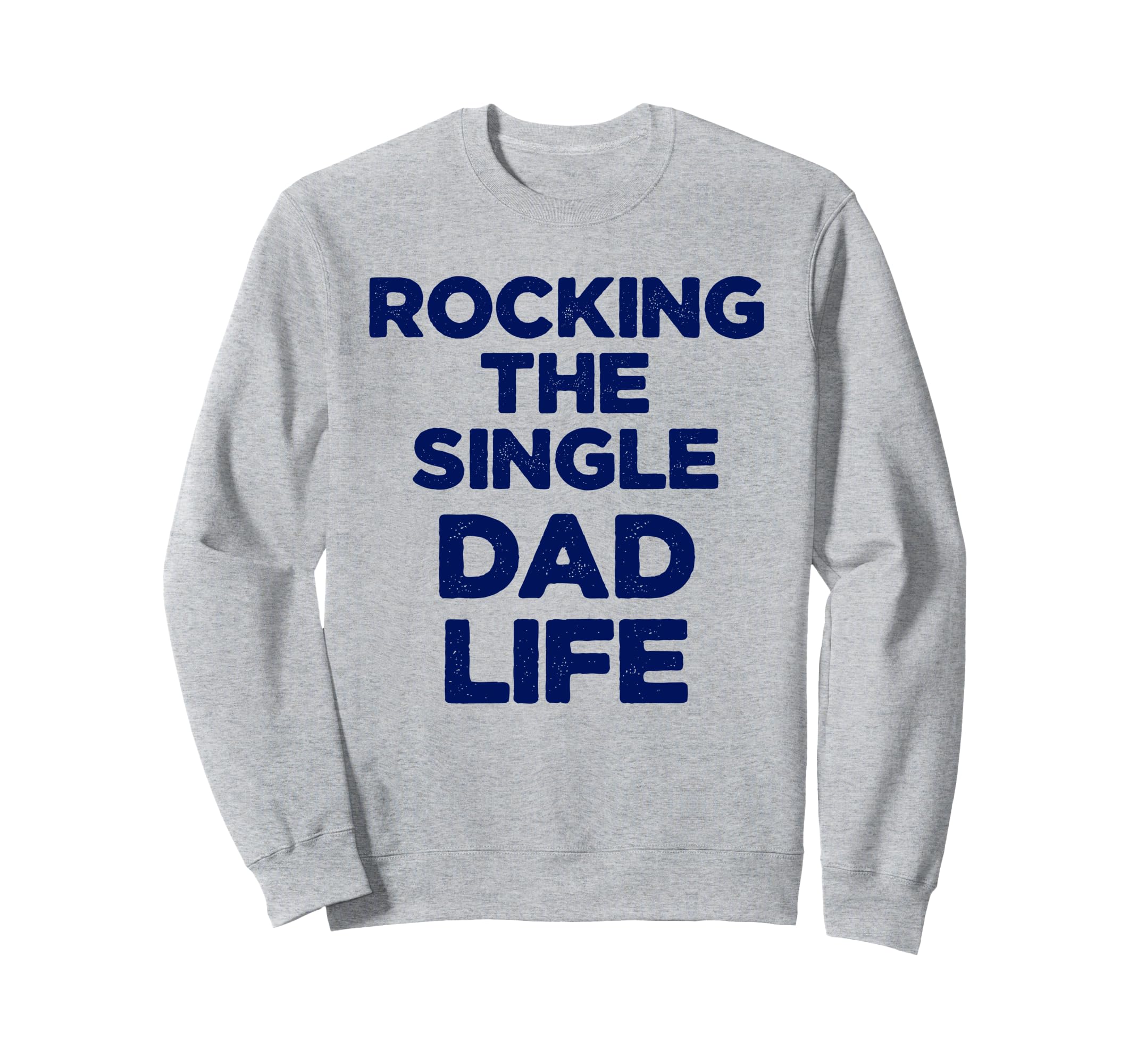 Dad Life Parent Proud Funny Father Sweatshirt - Unique Graphic Men Women - T-Shirt, Sweatshirt, Hoodie
