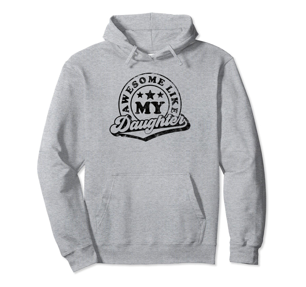 Awesome Like My Daughter Dad Mom Hoodie - Unique Graphic Unisex - T-Shirt, Sweatshirt, Hoodie